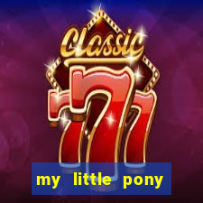 my little pony jogos de vestir